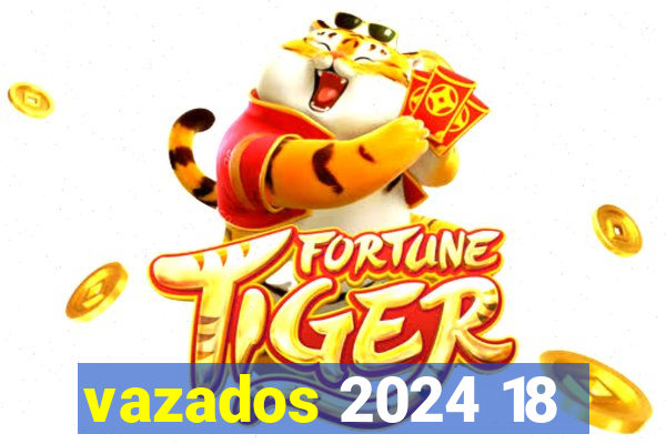 vazados 2024 18